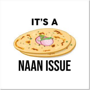 It's a Naan Issue Funny India Pakistan Food Lover Masala Curry Posters and Art